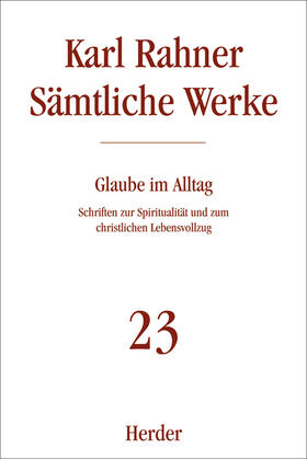 Rahner | Sämtliche Werke 23. Glaube im Alltag | Buch | 978-3-451-23723-2 | sack.de