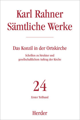 Rahner |  Sämtliche Werke 24/1. Das Konzil in der Ortskirche | Buch |  Sack Fachmedien