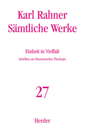 Rahner |  Sämtliche Werke 27. Einheit in Vielfalt | Buch |  Sack Fachmedien