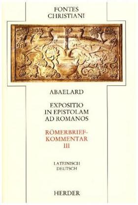 Abaelard |  Expositio in epistolam ad Romanos 3 / Römerbriefkommentar 3 | Buch |  Sack Fachmedien