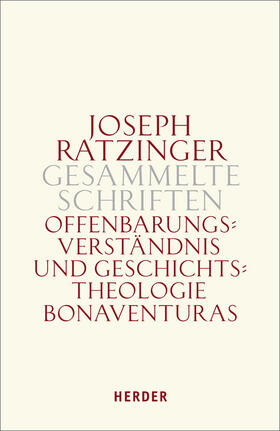 Ratzinger |  Gesammelte Schriften Band 2. Offenbarungsverständnis und Geschichtstheologie Bonaventuras | Buch |  Sack Fachmedien
