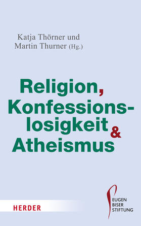 Thurner / Thörner |  Religion, Konfessionslosigkeit und Atheismus | Buch |  Sack Fachmedien