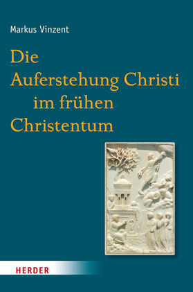 Vinzent |  Die Auferstehung Christi im frühen Christentum | Buch |  Sack Fachmedien