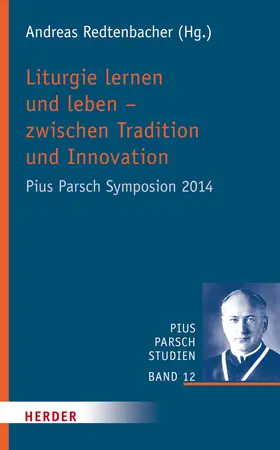 Redtenbacher | Liturgie lernen und leben - zwischen Tradition und Innovation | Buch | 978-3-451-31586-2 | sack.de