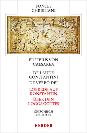 Eusebius |  De laude Constantini - Lobrede auf Konstantin / De verbo dei - Über den Logos Gottes | Buch |  Sack Fachmedien
