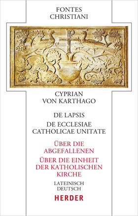 Cyprianus |  Cyprian: De lapsis - Über die Abgefallenen. De ecclesiae catholicae unitate - Über die Einheit der katholischen Kirche | Buch |  Sack Fachmedien