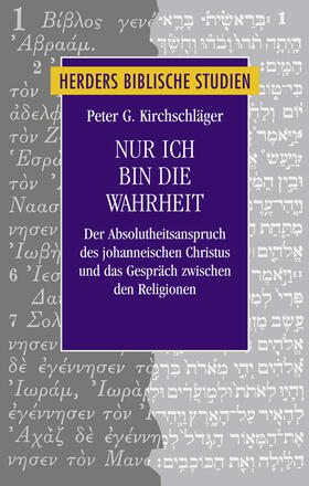 Kirchschläger | Kirchschläger, P: Nur ich bin die Wahrheit | Buch | 978-3-451-33073-5 | sack.de