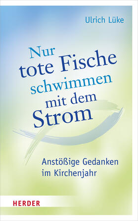 Lüke |  Nur tote Fische schwimmen mit dem Strom | Buch |  Sack Fachmedien