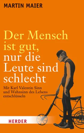 Maier |  Der Mensch ist gut, nur die Leute sind schlecht | eBook | Sack Fachmedien