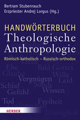 Stubenrauch / Lorgus / Stiftung Pro Oriente, Wien | Handwörterbuch Theologische Anthropologie | Buch | 978-3-451-34138-0 | sack.de