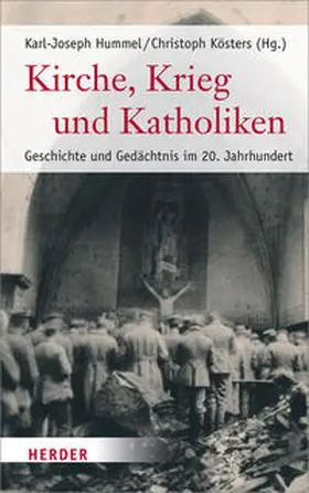 Hummel / Kösters |  Kirche, Krieg und Katholiken | Buch |  Sack Fachmedien