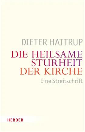 Hattrup |  Die heilsame Sturheit der Kirche | eBook | Sack Fachmedien