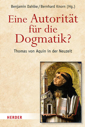 Dahlke / Knorn |  Eine Autorität für die Dogmatik? Thomas von Aquin in der Neuzeit | Buch |  Sack Fachmedien