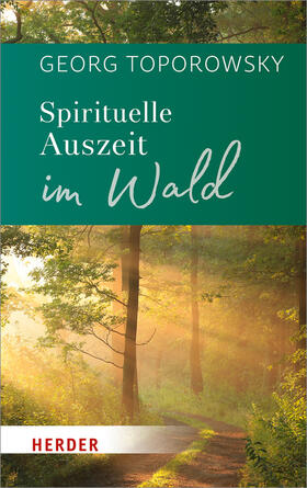 Toporowsky |  Spirituelle Auszeit im Wald | Buch |  Sack Fachmedien