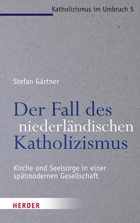 Gärtner |  Gärtner, S: Fall des niederländischen Katholizismus | Buch |  Sack Fachmedien