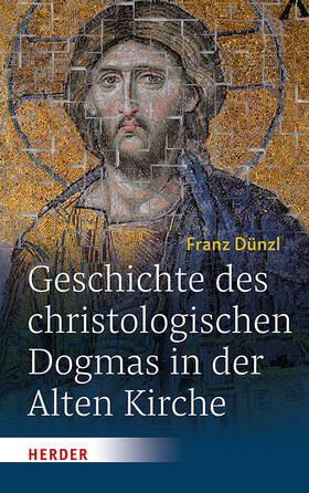 Dünzl / Bußer / Pfeiff |  Geschichte des christologischen Dogmas in der Alten Kirche | Buch |  Sack Fachmedien