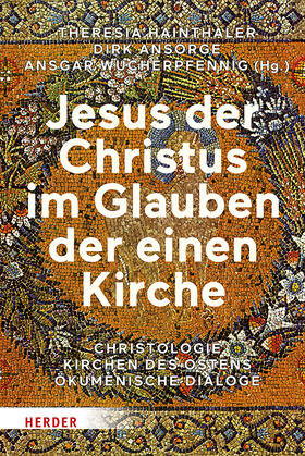 Hainthaler / Ansorge / Wucherpfennig |  Jesus der Christus im Glauben der einen Kirche | Buch |  Sack Fachmedien