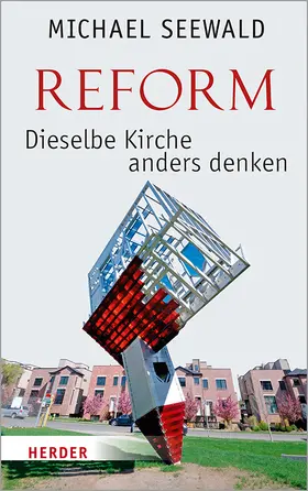 Seewald |  Reform - Dieselbe Kirche anders denken | Buch |  Sack Fachmedien