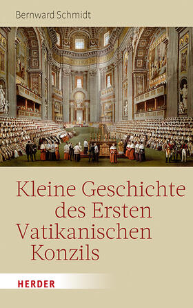 Schmidt |  Kleine Geschichte des Ersten Vatikanischen Konzils | Buch |  Sack Fachmedien