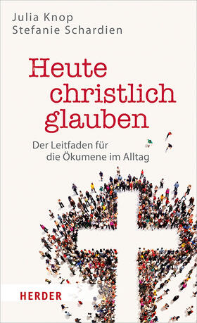 Knop / Schardien |  Knop, J: Heute christlich glauben | Buch |  Sack Fachmedien