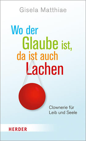 Matthiae |  Wo der Glaube ist, da ist auch Lachen | Buch |  Sack Fachmedien