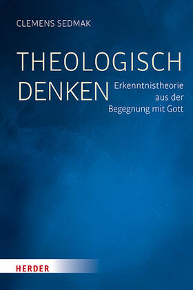 Sedmak |  Sedmak, C: Theologisch denken | Buch |  Sack Fachmedien