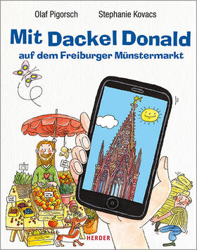 Pigorsch / Kovacs |  Mit Dackel Donald auf dem Freiburger Münstermarkt | Buch |  Sack Fachmedien