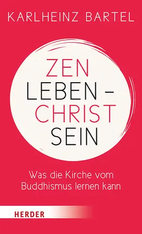 Bartel |  Zen leben - Christ sein | Buch |  Sack Fachmedien