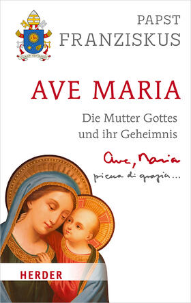 Papst Franziskus / Pozza |  Papst Franziskus, P: Ave Maria | Buch |  Sack Fachmedien