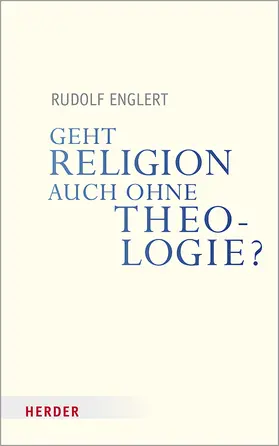 Englert |  Geht Religion auch ohne Theologie? | Buch |  Sack Fachmedien