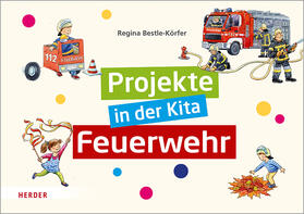 Bestle-Körfer |  Projekte in der Kita: Feuerwehr | Buch |  Sack Fachmedien