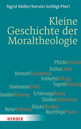 Müller / Schlögl-Flierl |  Müller, S: Kleine Geschichte der Moraltheologie | Buch |  Sack Fachmedien