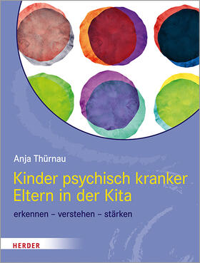 Thürnau |  Kinder psychisch kranker Eltern in der Kita | Buch |  Sack Fachmedien