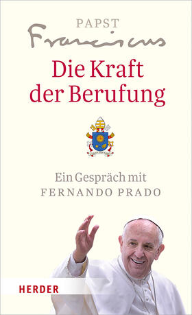 Franziskus (Papst) |  Die Kraft der Berufung | Buch |  Sack Fachmedien