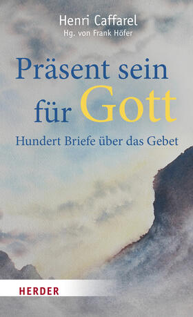 Caffarel / Höfer |  Präsent sein für Gott | Buch |  Sack Fachmedien