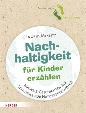 Miklitz |  Nachhaltigkeit für Kinder erzählen | Buch |  Sack Fachmedien