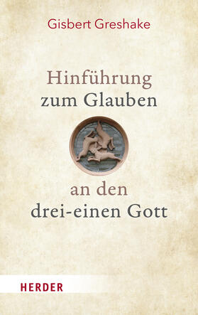 Greshake |  Hinführung zum Glauben an den drei-einen Gott | Buch |  Sack Fachmedien