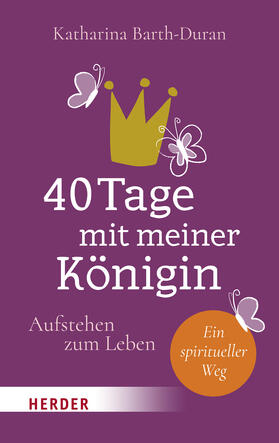 Barth-Duran |  40 Tage mit meiner Königin | Buch |  Sack Fachmedien