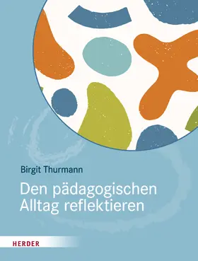 Thurmann |  Den pädagogischen Alltag reflektieren | Buch |  Sack Fachmedien