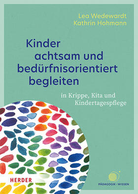 Wedewardt / Hohmann |  Kinder achtsam und bedürfnisorientiert begleiten | Buch |  Sack Fachmedien