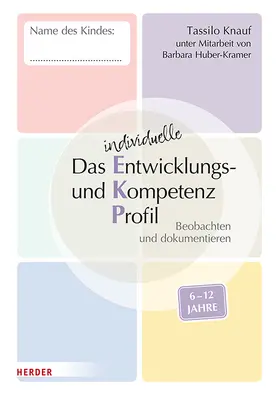 Knauf / Huber-Kramer |  Das individuelle Entwicklungs- und Kompetenzprofil (EKP) für Kinder von 6-12 Jahren. Arbeitsheft [10 Stück] | Buch |  Sack Fachmedien