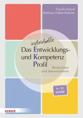 Knauf / Huber-Kramer |  Das individuelle Entwicklungs- und Kompetenzprofil (EKP) für Kinder von 6-12 Jahren. Manual | Buch |  Sack Fachmedien