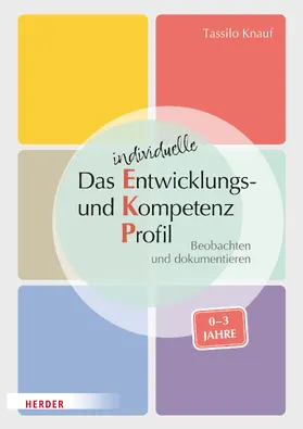 Knauf / Huber-Kramer |  Das individuelle Entwicklungs- und Kompetenzprofil (EKP) für Kinder von 0-3 Jahren. Manual | Buch |  Sack Fachmedien