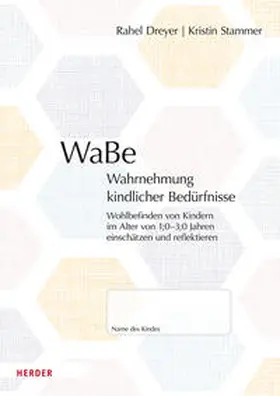 Dreyer / Stammer |  WaBe. Wahrnehmung kindlicher Bedürfnisse | Buch |  Sack Fachmedien