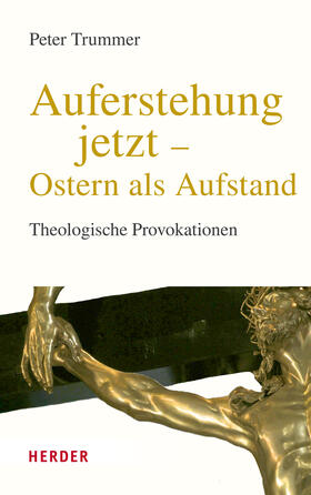 Trummer |  Auferstehung jetzt - Ostern als Aufstand | Buch |  Sack Fachmedien