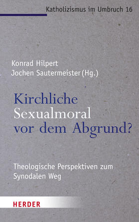 Hilpert / Sautermeister / Kreidler-Kos |  Kirchliche Sexualmoral vor dem Abgrund? | Buch |  Sack Fachmedien