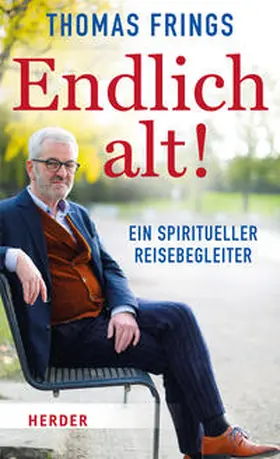 Frings |  Endlich alt! | Buch |  Sack Fachmedien