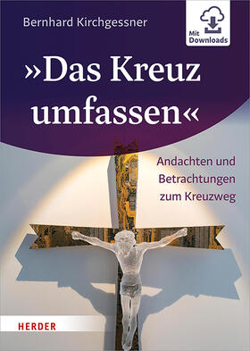Kirchgessner |  »Das Kreuz umfassen« | Buch |  Sack Fachmedien