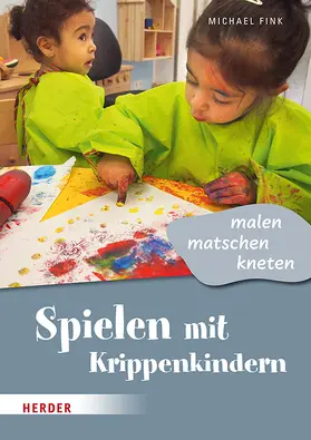 Fink |  Spielen mit Krippenkindern: malen, matschen, kneten | Buch |  Sack Fachmedien