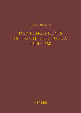 Leinweber / Brendler |  Der Pfarrklerus im Hochstift Fulda 1500-1650 | Buch |  Sack Fachmedien